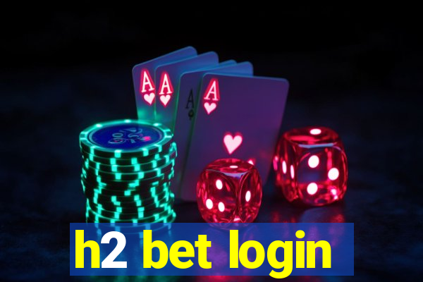 h2 bet login